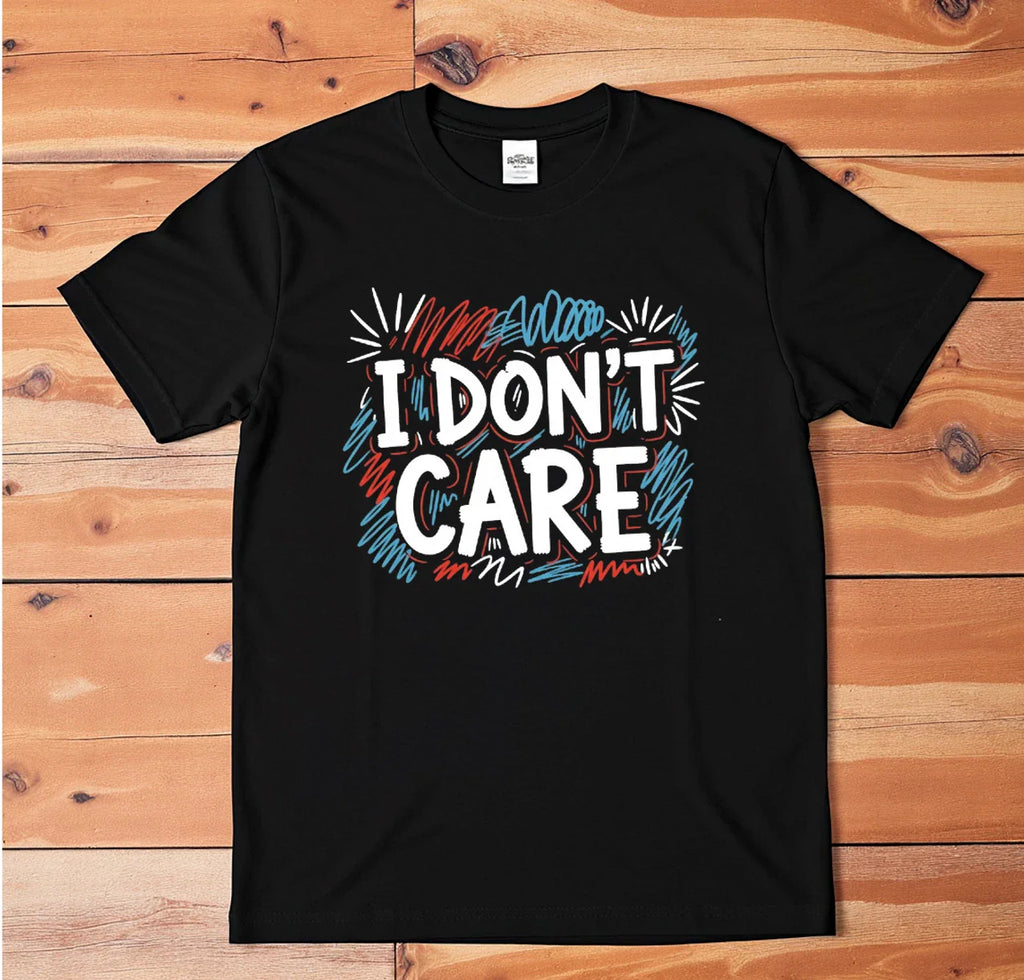 I Don't Care T-Shirt | Funny Sarcastic Graphic Tee | Scribble Art Shirt