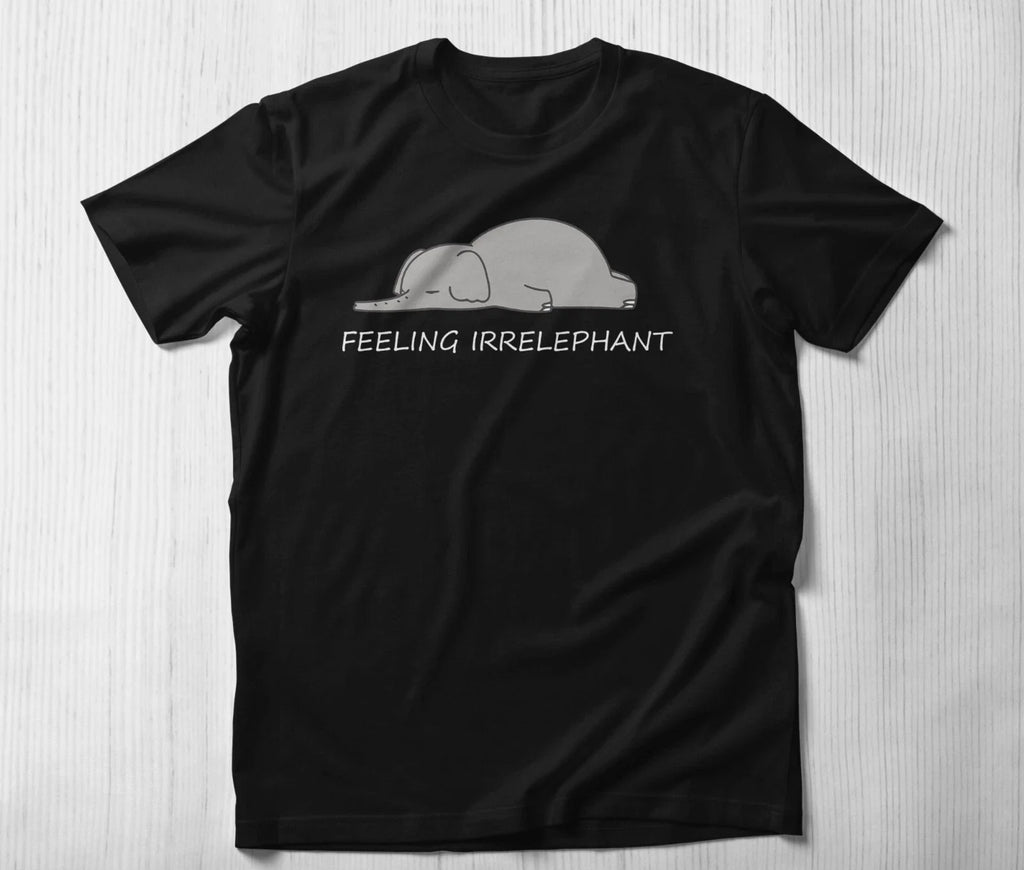 Moody Animal Elephant Lazy Shirt  Feeling Irrelephant Elephant Lover