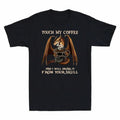 Touch My Coffee I Will Drink It From Your Skull Funny Dragon Vintage Men T-Shirt