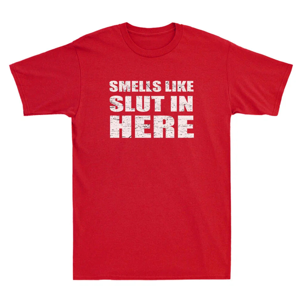 Smells Like Slut In Here Offensive Funny Sarcastic Quotes Vintage Men's T-Shirt