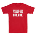 Smells Like Slut In Here Offensive Funny Sarcastic Quotes Vintage Men's T-Shirt