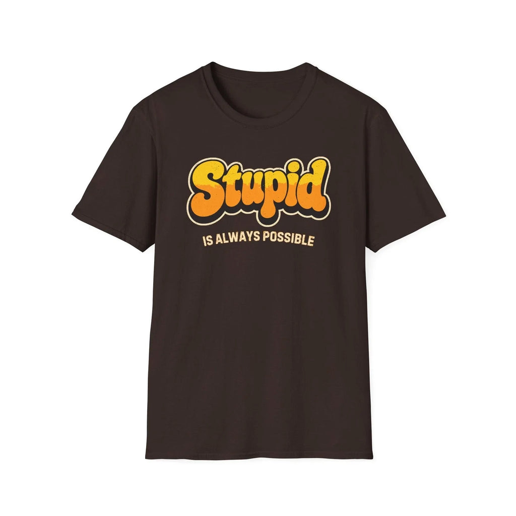 Stupid Is Always Possible – Funny Retro Sarcastic Quote Shirt