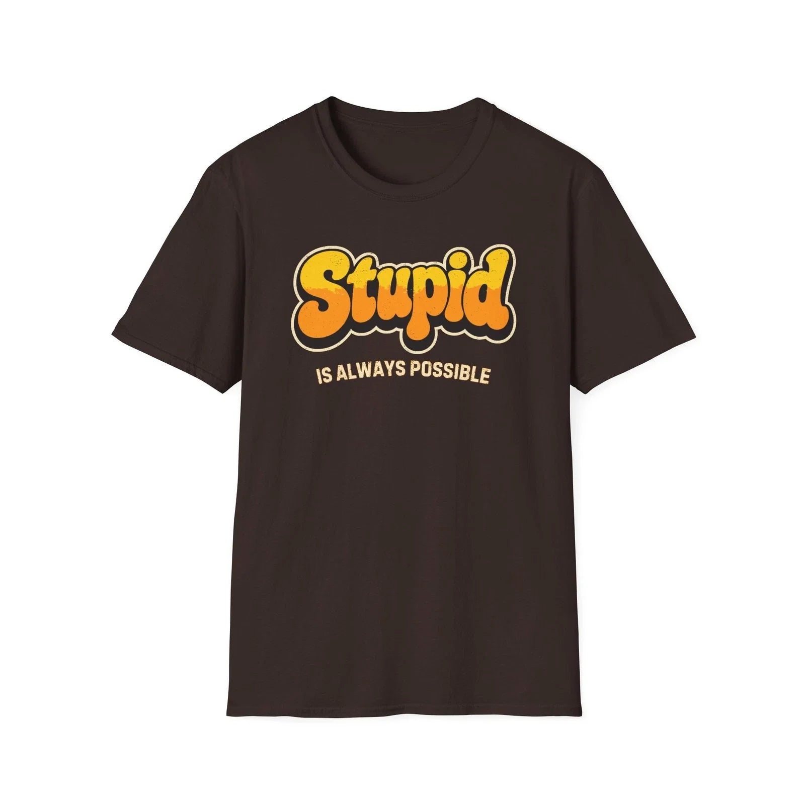 Stupid Is Always Possible – Funny Retro Sarcastic Quote Shirt