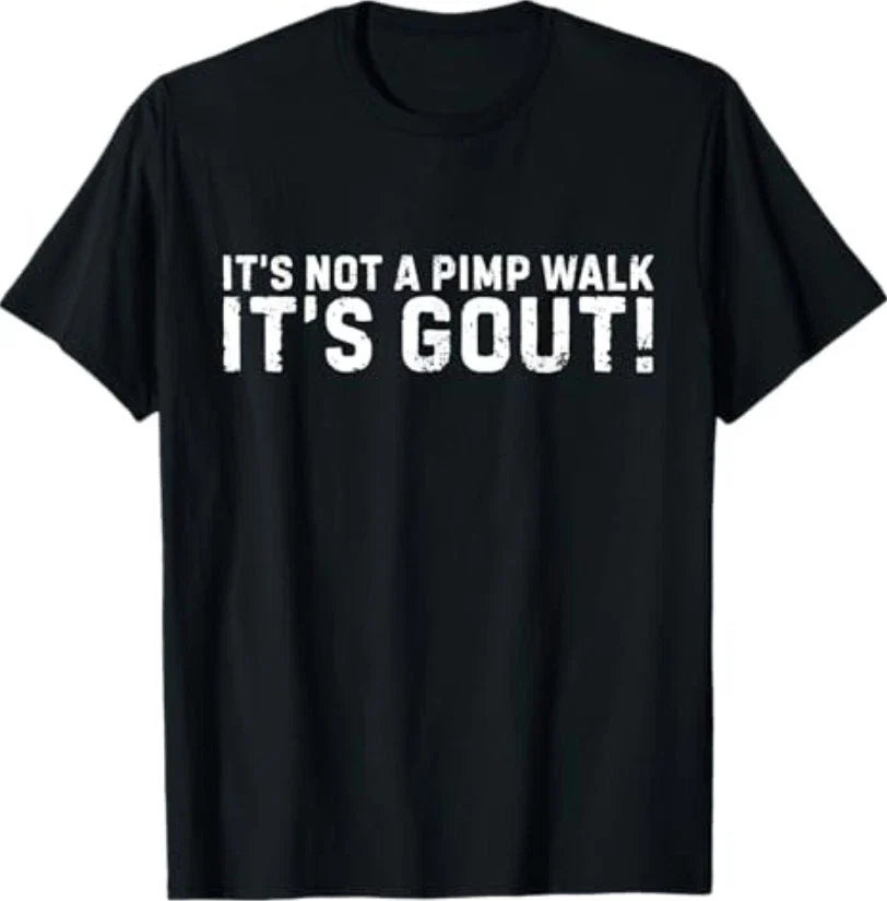 It's Not A Pimp Walk It's Gout Funny Old Man Medical Humor T-Shirt