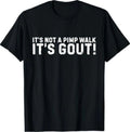 It's Not A Pimp Walk It's Gout Funny Old Man Medical Humor T-Shirt