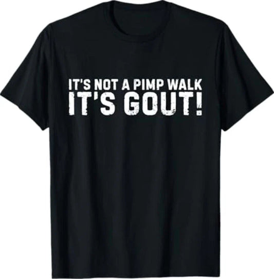 It's Not A Pimp Walk It's Gout Funny Old Man Medical Humor T-Shirt