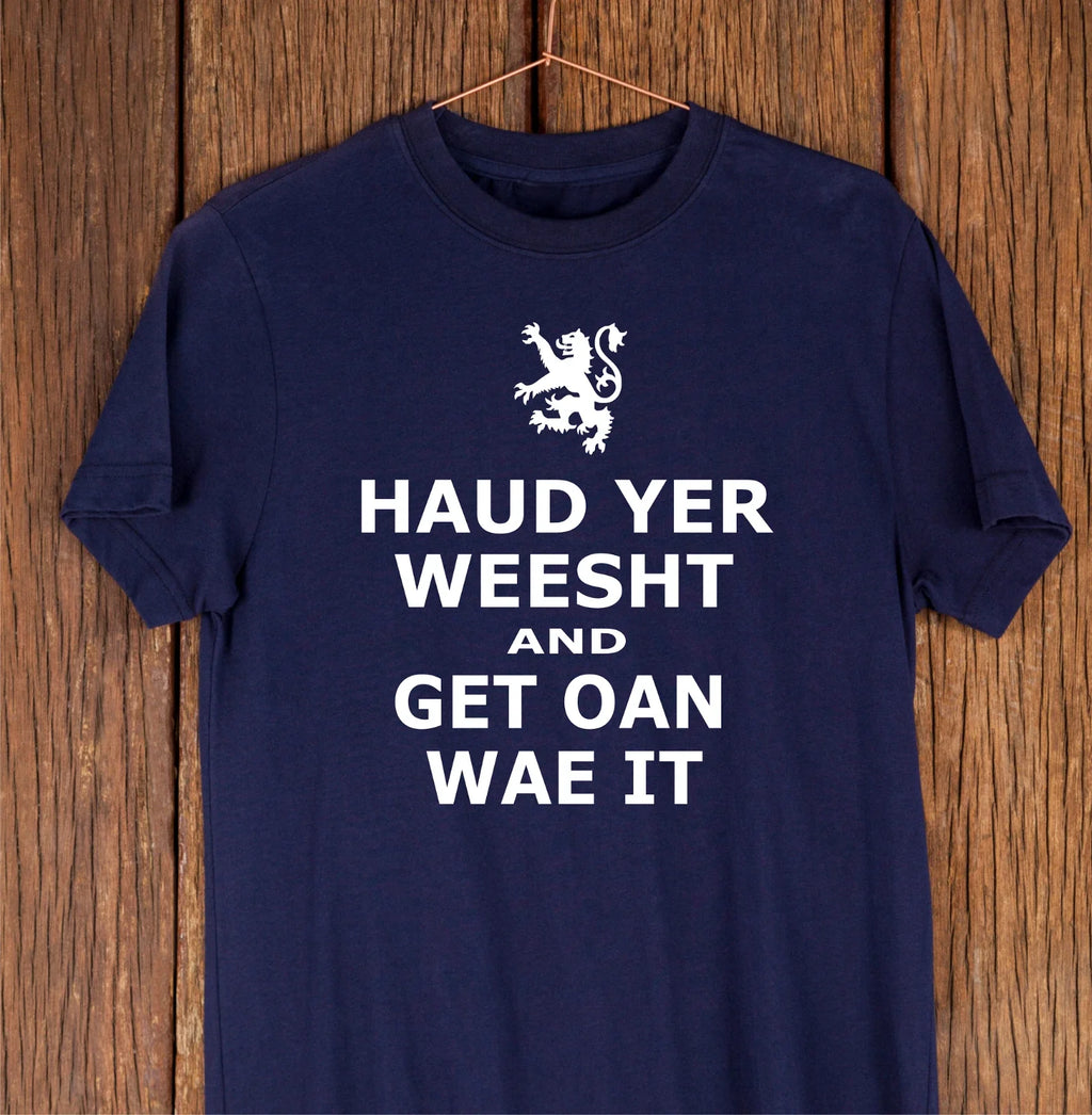 Haud Yer Weesht and Get Oan Wae It T-shirt, Funny Scotland TShirt, Scottish Gift