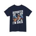Deported and Now I'm Back Cowboy Sarcastic Funny Quote (on Back) T-shirt