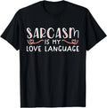 Sarcasm is My Love Language Funny Sarcastic Love Quote Gift Unisex T-Shirt