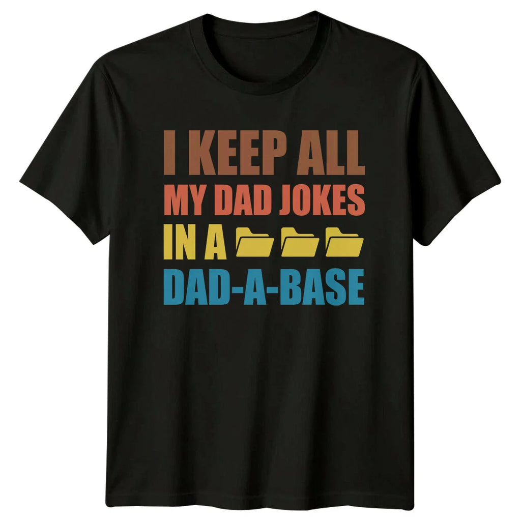 I Keep All My Dad Jokes In A Dad-A-Base Funny Father T-Shirt