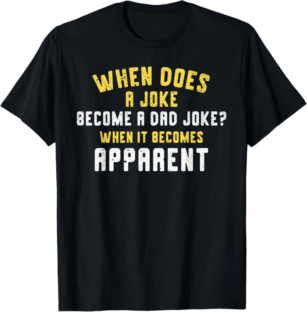 Funny Daddy Puns When Does A Joke Become A Dad Joke T-Shirt