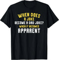 Funny Daddy Puns When Does A Joke Become A Dad Joke T-Shirt