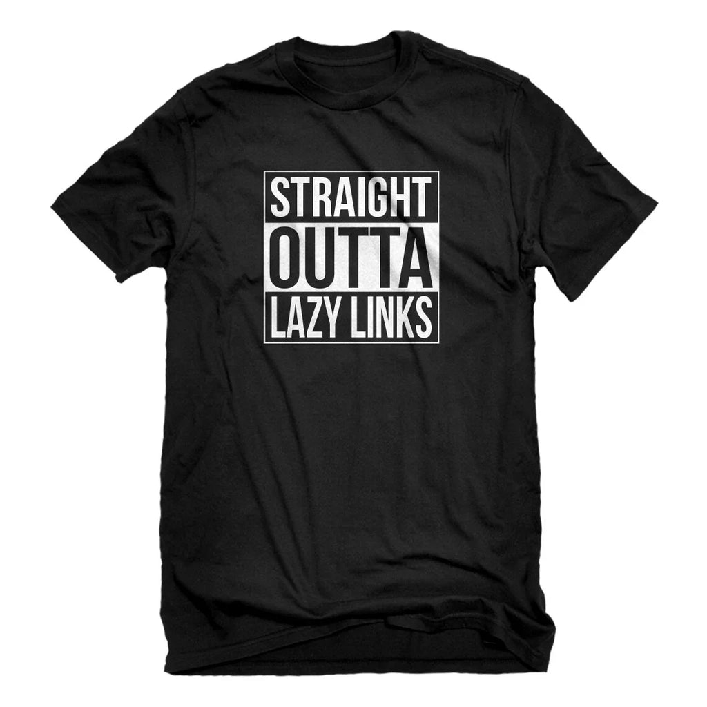 Mens Straight Outta Lazy Links Short Sleeve T-shirt #3700