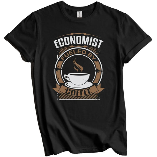 Economist Fueled By Coffee Funny Graphic T-Shirt