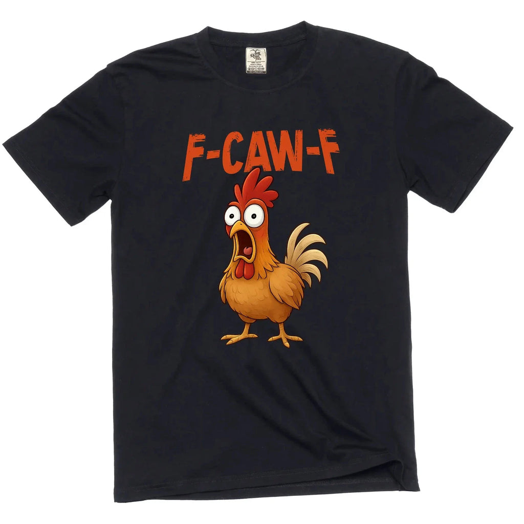 F-Caw-F funny Rooster Tee shirt angry rooster FcawF humorous Tee