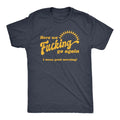 Mens Here We Go Again I Mean Good Morning T Shirt Funny Sarcastic Office