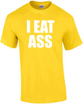 I EAT ASS - Offensive Sexual T-Shirt