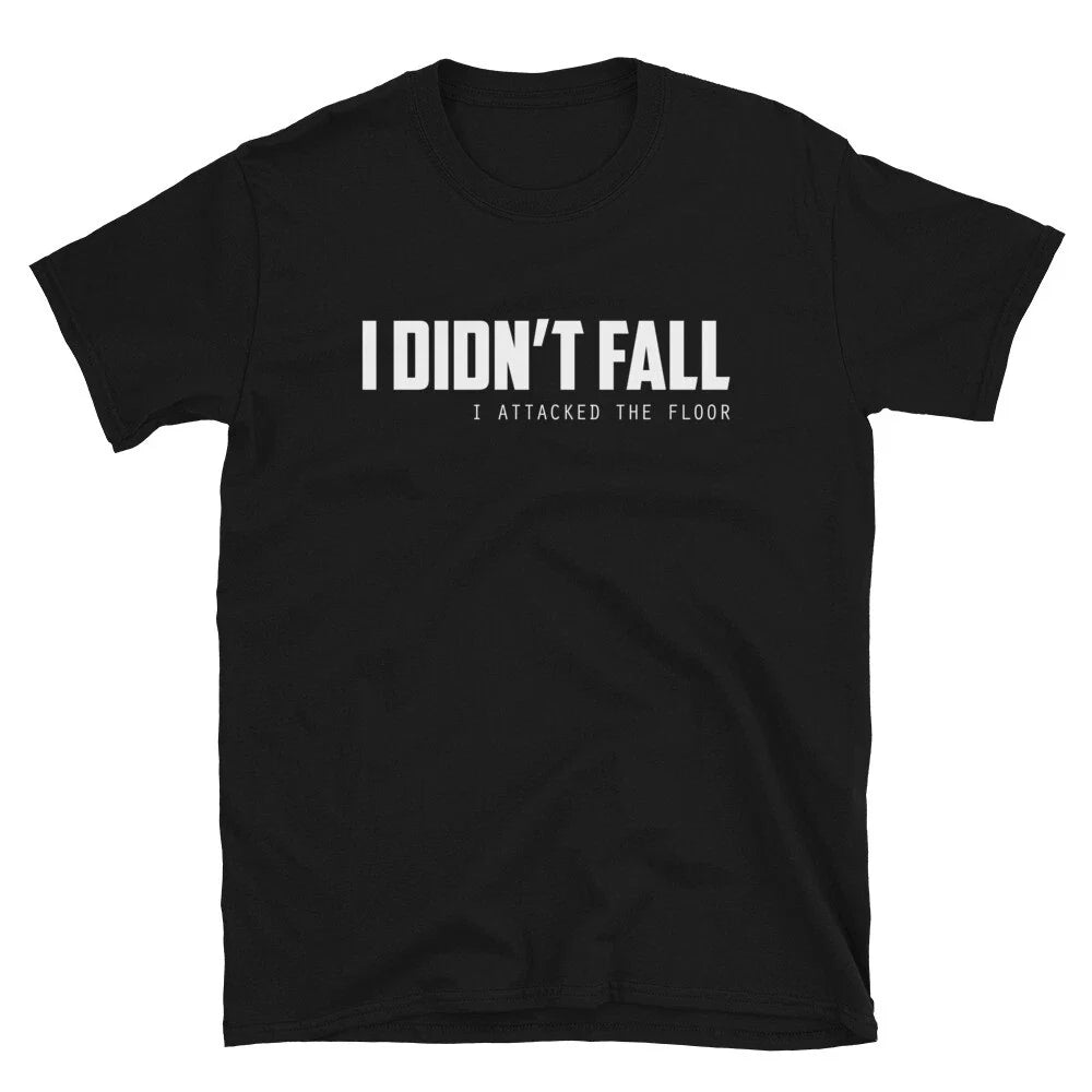I DIDN T FALL Graphic Novelty Humor T-Shirt