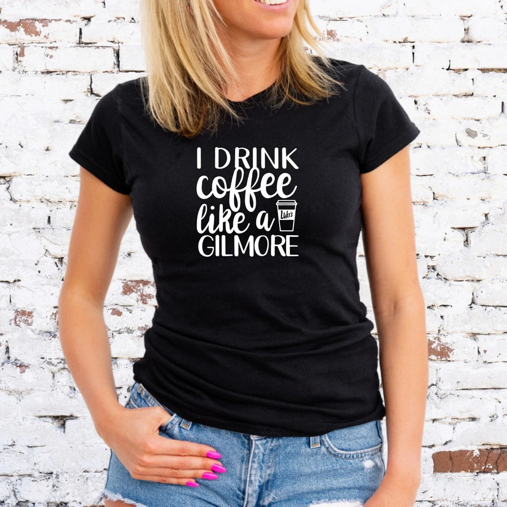 I DRINK COFFEE LIKE A GILMORE T-SHIRT,  GILMORE GIRLS,  Unisex/Lady Fit