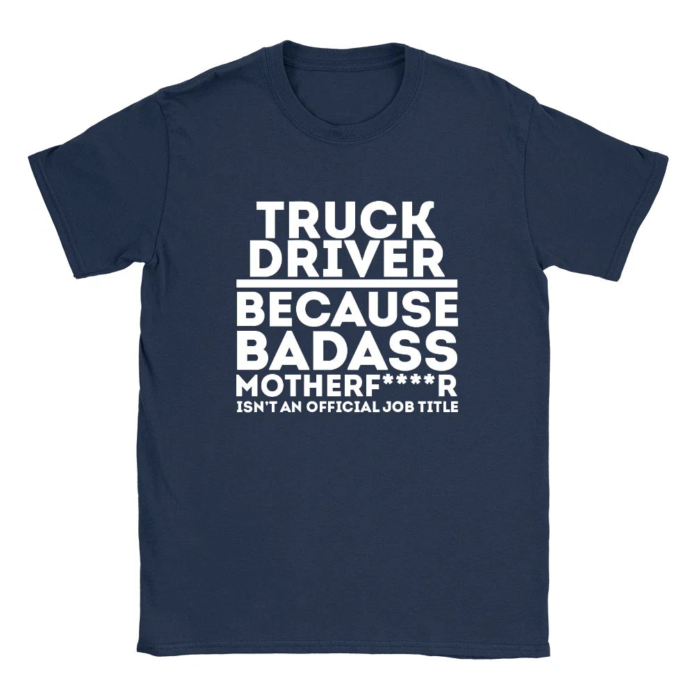 Truck Driver Because Mens T-Shirt Funny Joke Gift Dad Uncle