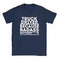 Truck Driver Because Mens T-Shirt Funny Joke Gift Dad Uncle