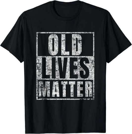 Old Lives Matter Funny Birthday Party Gag Gift for Dad Shirt Gift Unisex T-Shirt