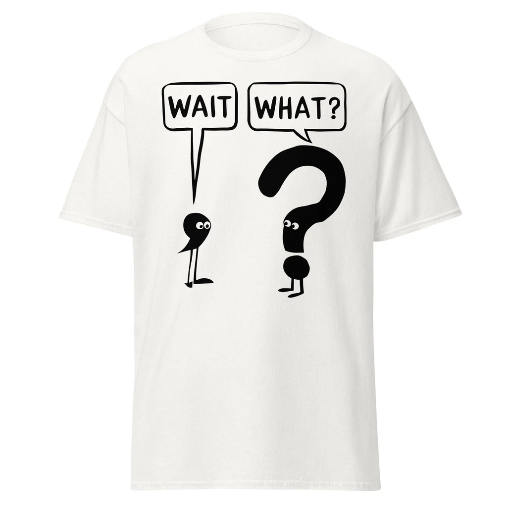 Wait What English Funny Grammar Dad Jokes Humor T-Shirt