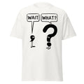 Wait What English Funny Grammar Dad Jokes Humor T-Shirt