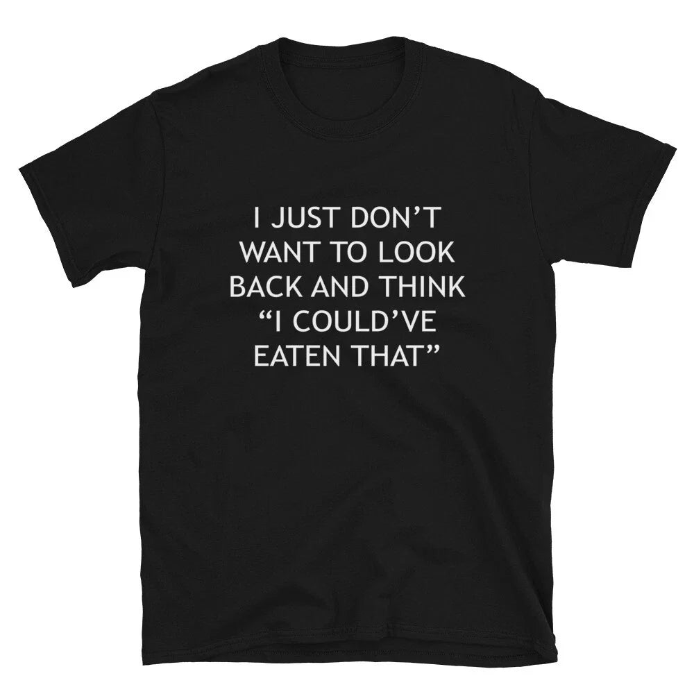 I COULD VE EATEN THAT Funny Adult Humor T-Shirt