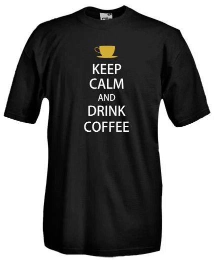 B34 Keep Calm and Drink Coffee T-Shirt, Ironic Espresso T-Shirt