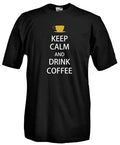 B34 Keep Calm and Drink Coffee T-Shirt, Ironic Espresso T-Shirt