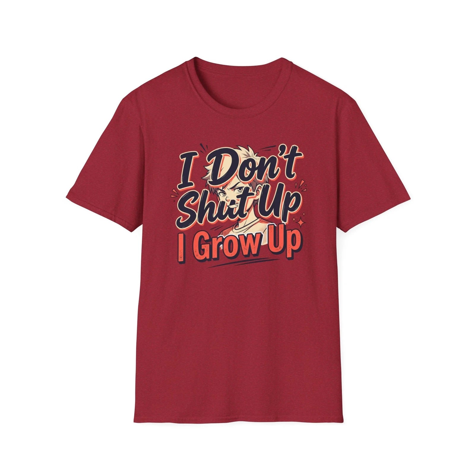 I Don't Shut Up I Grow Up T-Shirt | Funny Graphic Tee Free Shipping