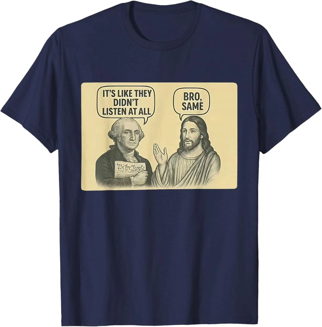 Its Like They Didnt Listen at All bro Same Meme T-Shirt