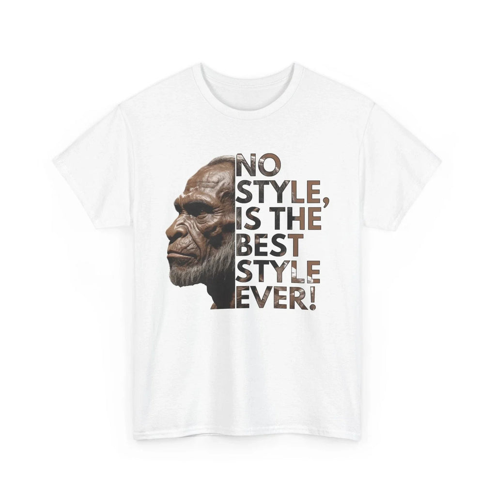 No Style Unisex Tee | Funny Quote, Birthday Gift for Him/Her