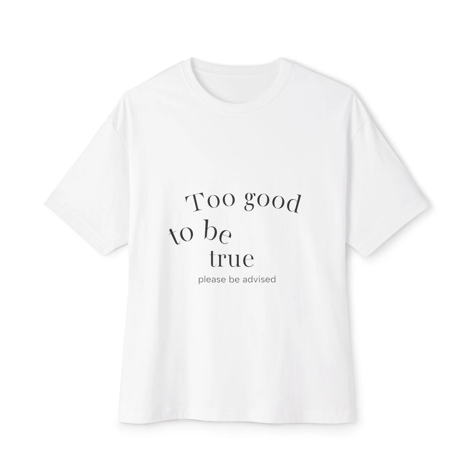 Oversized Tee, Too Good to be True Shirt, Unisex Shirt, Boxy T-Shirt, Loose Fit