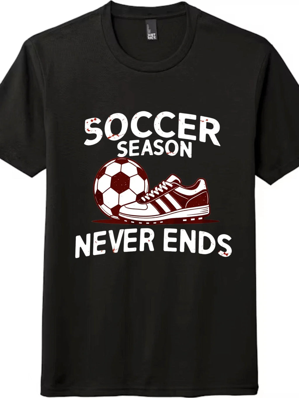 Soccer Season Never Ends T-Shirt, Funny Soccer Fan Sports Graphic Tee