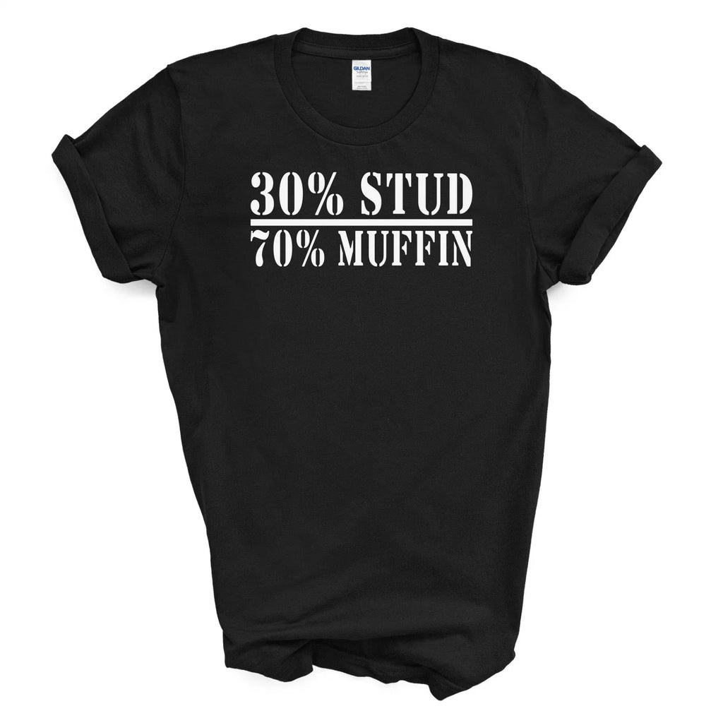 30% STUD 70% MUFFIN T Shirt
