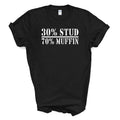 30% STUD 70% MUFFIN T Shirt