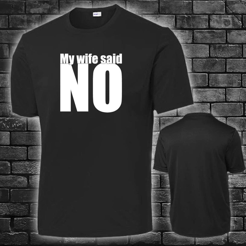 Dad Husband MY WIFE SAID NO dad humor joke shirt funny T-shirt plain adult men