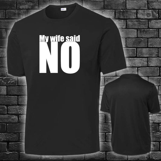 Dad Husband MY WIFE SAID NO dad humor joke shirt funny T-shirt plain adult men
