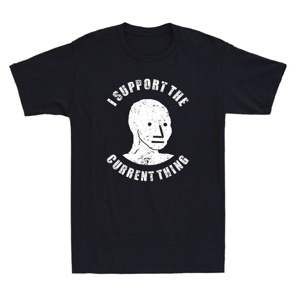I Support the Current Thing Useful Idiot NPCs Funny Meme Men's Black T Shirt Tee