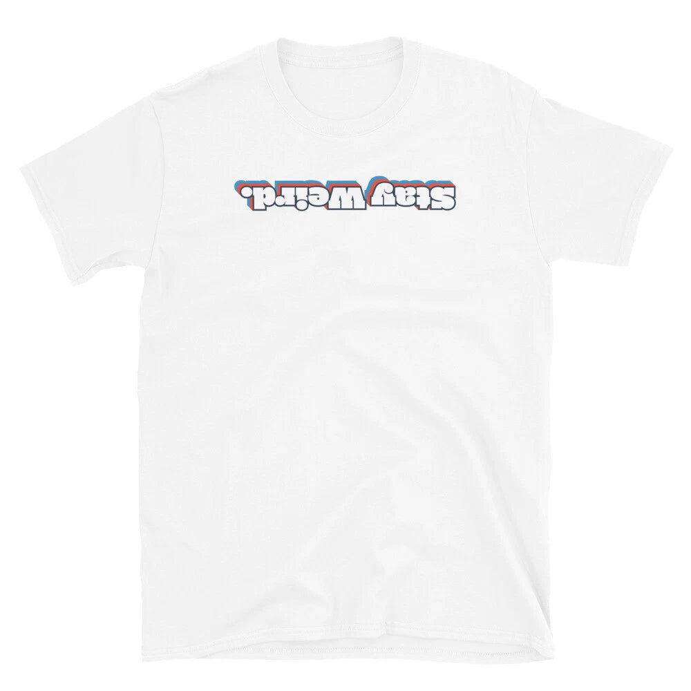 Stay Weird Upside Down Awkard Humor Be Unique Short-Sleeve Unisex T-Shirt
