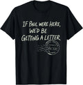 If Paul were Here We'd Be Getting A Letter Christian Humor T-Shirt