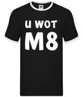 U Wot M8 - Mens Ringer - You What Mate Meme Funny Slang Teen Rude