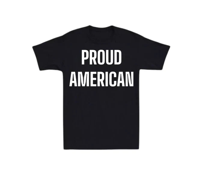 Proud American Mens T-shirt USA American Laugh Joke Novelty Support Gift Dad Tee