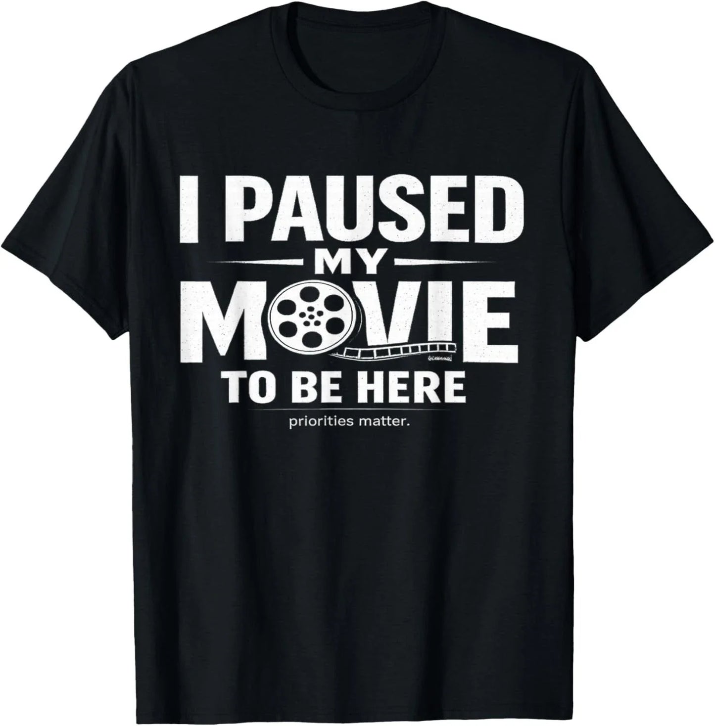 I Paused My Movie to Be Here Sarcastic TV Cinema Fan Saying Gift Unisex T-Shirt