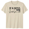 If Karma Doesnt Smack You T-Shirt Sarcastic Sayings Birthday Gift
