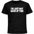 I’m Just Not Good At This Shirt | Socially Awkward Funny Introvert Humor Tee
