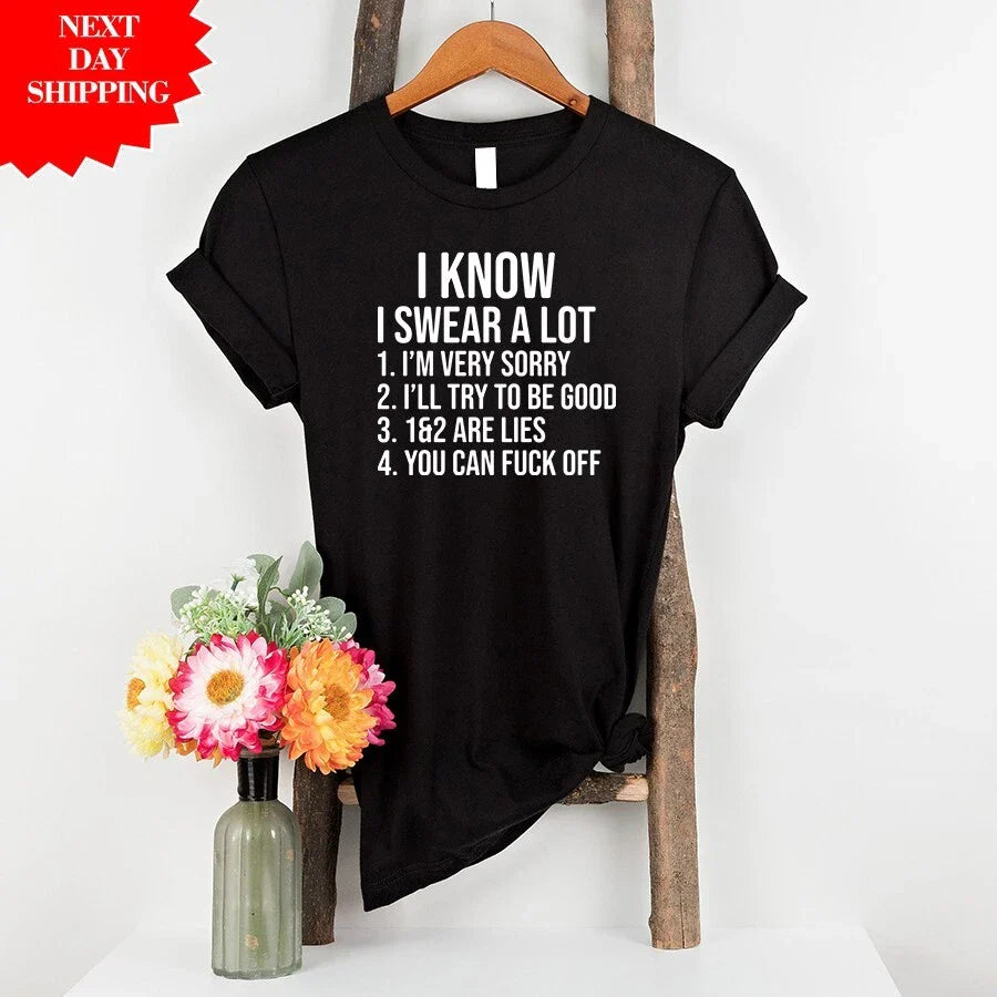 I Know I Swear A Lot T Shirt Printed Sarcastic Funny Joke Rude Gift Summer T Top