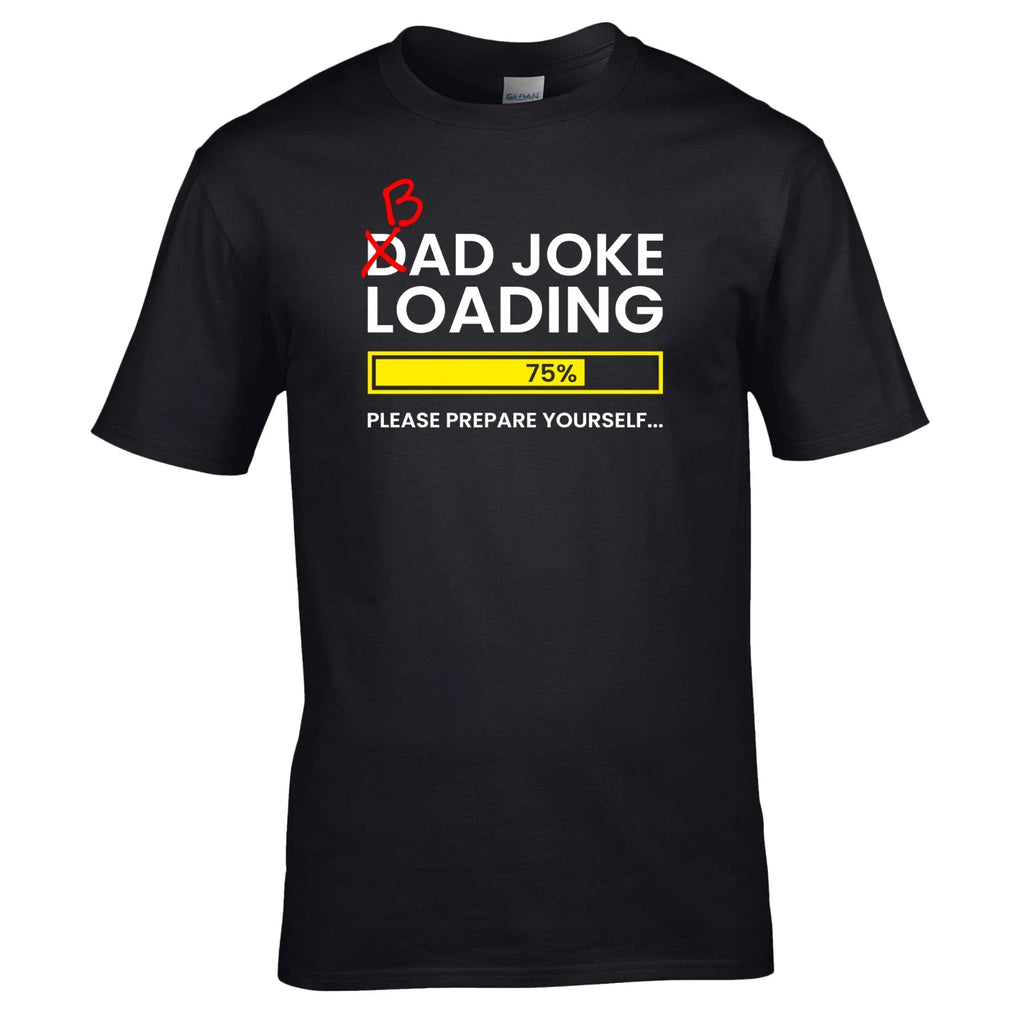 Dad Joke Loading T-Shirt -  Fathers Day Daddy Funny Bad Joke Tee Mens Gift Top